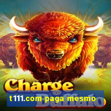 t111.com paga mesmo